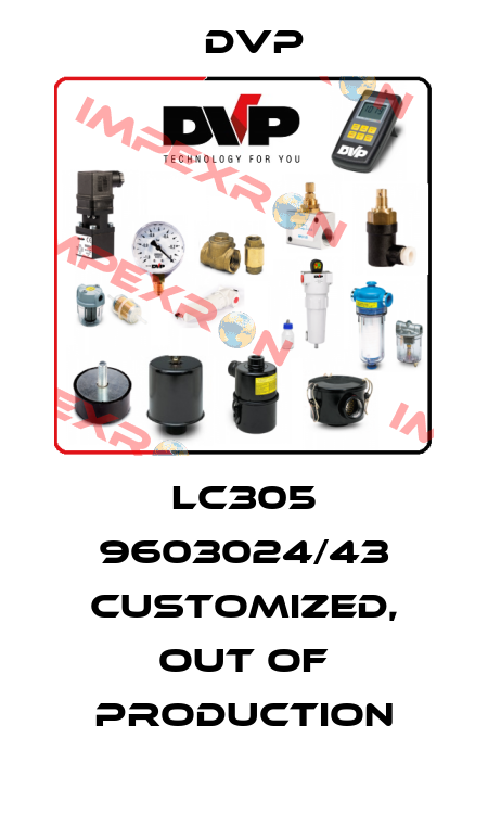 LC305 9603024/43 customized, out of production DVP