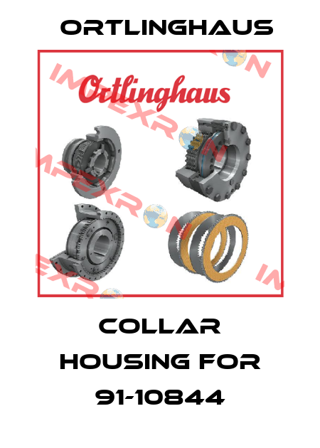 Collar Housing for 91-10844 Ortlinghaus