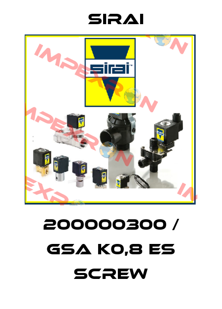 200000300 / GSA K0,8 ES SCREW Sirai