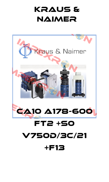 CA10 A178-600 FT2 +S0 V750D/3C/21 +F13 Kraus & Naimer