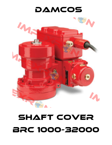 SHAFT COVER BRC 1000-32000 Damcos