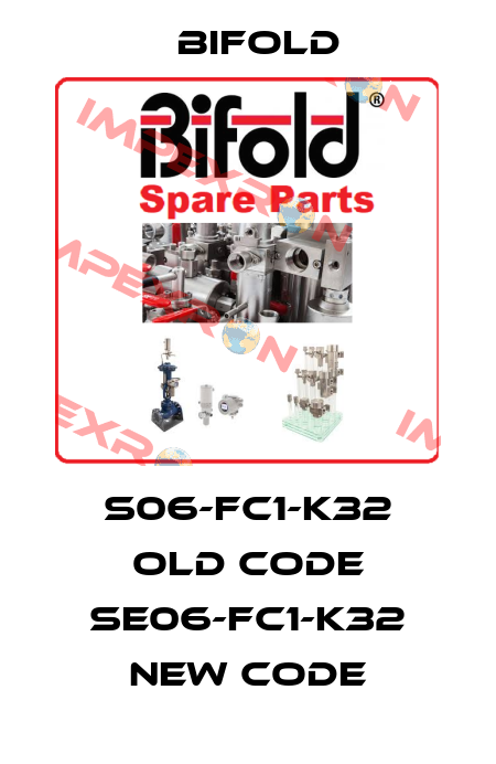 S06-FC1-K32 old code SE06-FC1-K32 new code Bifold