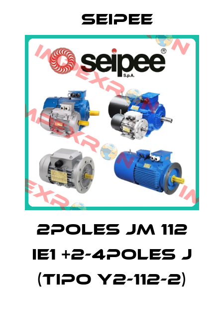 2POLES JM 112 IE1 +2-4POLES J (Tipo Y2-112-2) SEIPEE