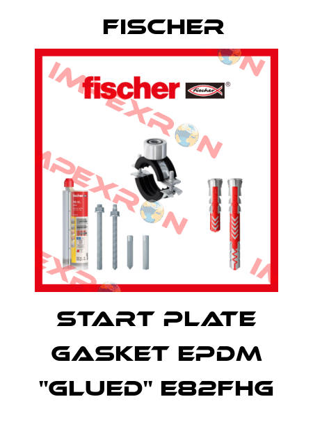 start plate gasket EPDM "glued" E82FHG Fischer