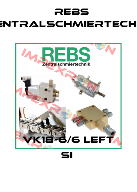 VK18-6/6 LEFT SI  Rebs Zentralschmiertechnik