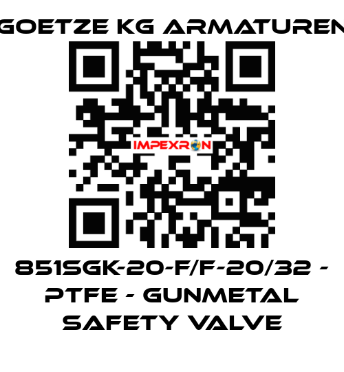 851sGK-20-f/f-20/32 - PTFE - Gunmetal safety valve Goetze KG Armaturen