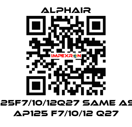 125F7/10/12Q27 same as AP125 F7/10/12 Q27 Alphair