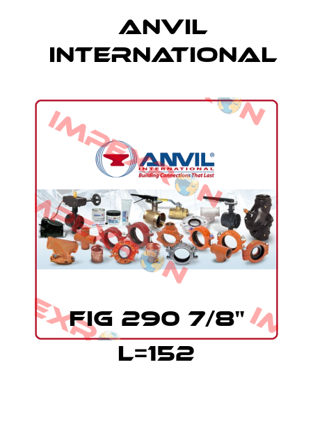 FIG 290 7/8" L=152 Anvil International