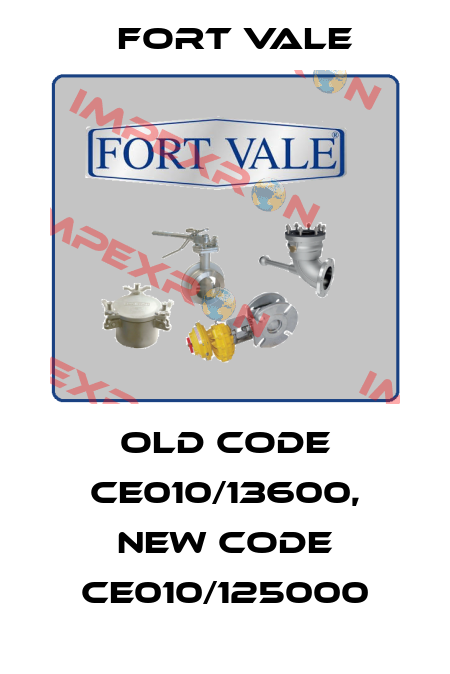 old code CE010/13600, new code CE010/125000 Fort Vale