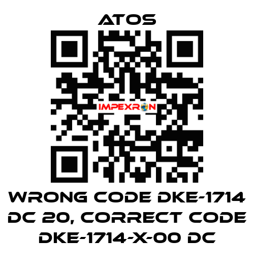 wrong code DKE-1714 DC 20, correct code DKE-1714-X-00 DC Atos
