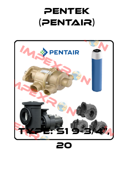 Type: S1 9-3/4", 20 Pentek (Pentair)