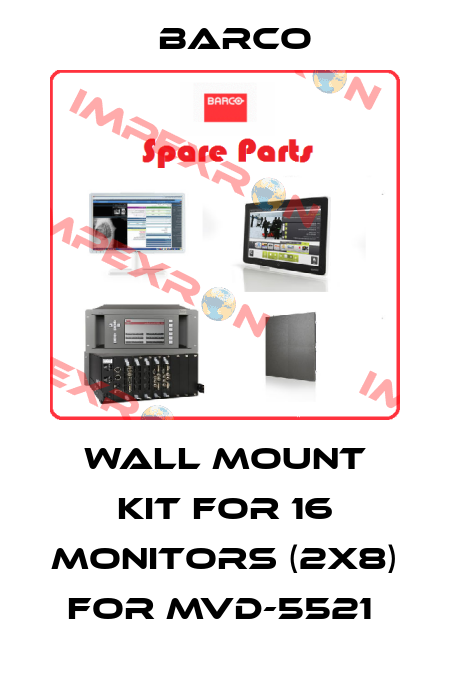 WALL MOUNT KIT FOR 16 MONITORS (2X8) FOR MVD-5521  Barco