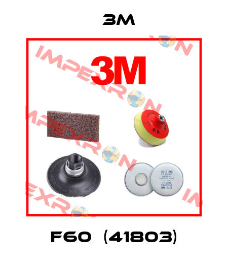 F60  (41803) 3M