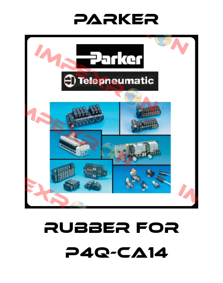 rubber for 	P4Q-CA14 Parker