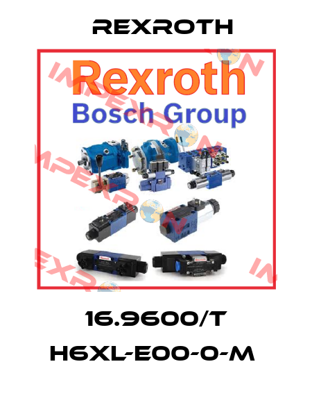 16.9600/T H6XL-E00-0-M  Rexroth