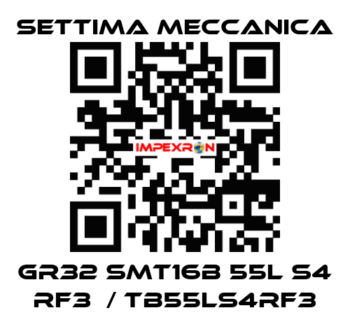 GR32 SMT16B 55L S4 RF3  / TB55LS4RF3 Settima Meccanica