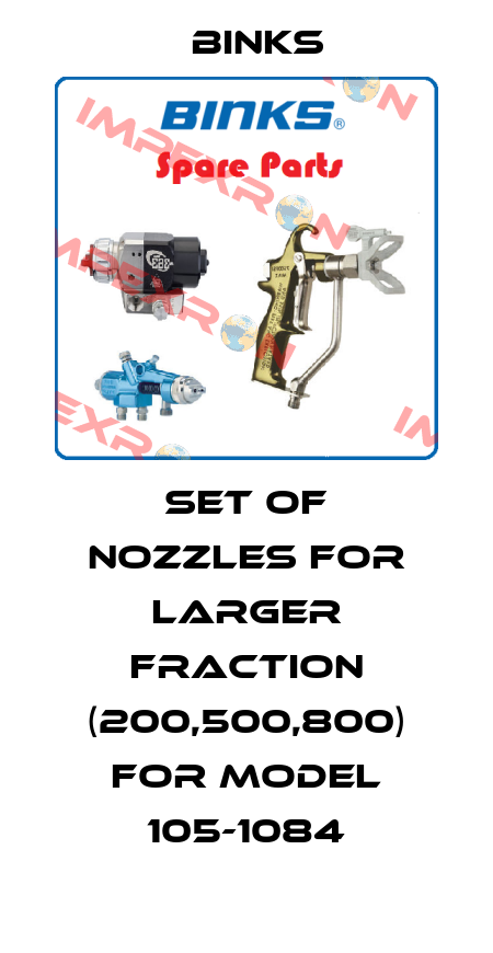 set of nozzles for larger fraction (200,500,800) for model 105-1084 Binks