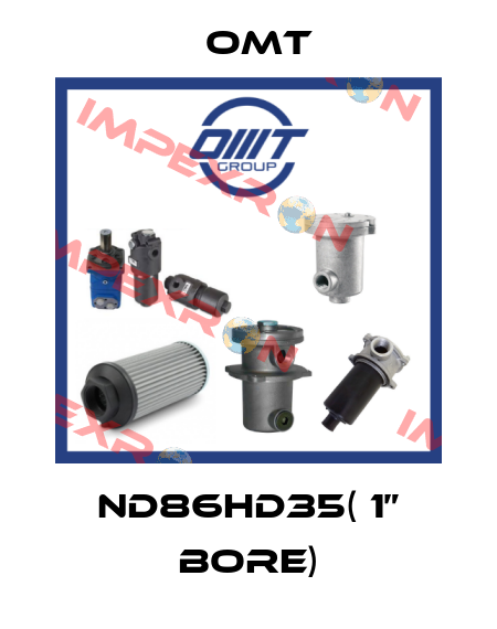 ND86HD35( 1” bore) Omt