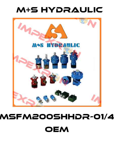 MSFM200SHHDR-01/4 OEM M+S HYDRAULIC