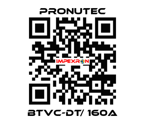 BTVC-DT/ 160A PRONUTEC