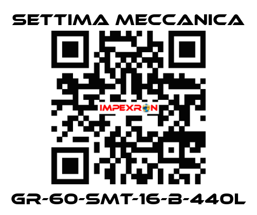 GR-60-SMT-16-B-440L Settima Meccanica