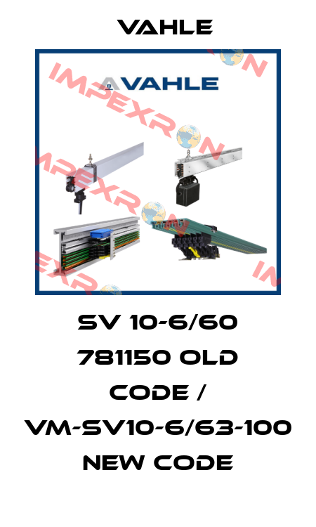 SV 10-6/60 781150 old code / VM-SV10-6/63-100 new code Vahle