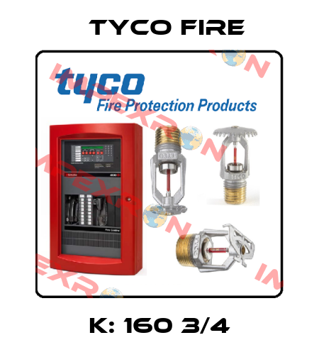 K: 160 3/4 Tyco Fire