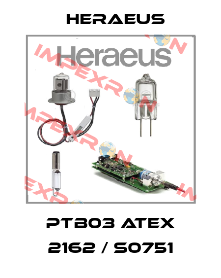 PTB03 ATEX 2162 / S0751 Heraeus