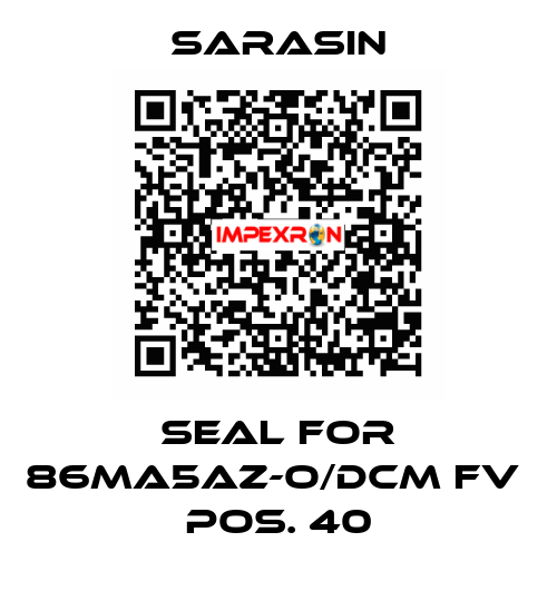 seal for 86MA5AZ-O/DCM FV  pos. 40 Sarasin