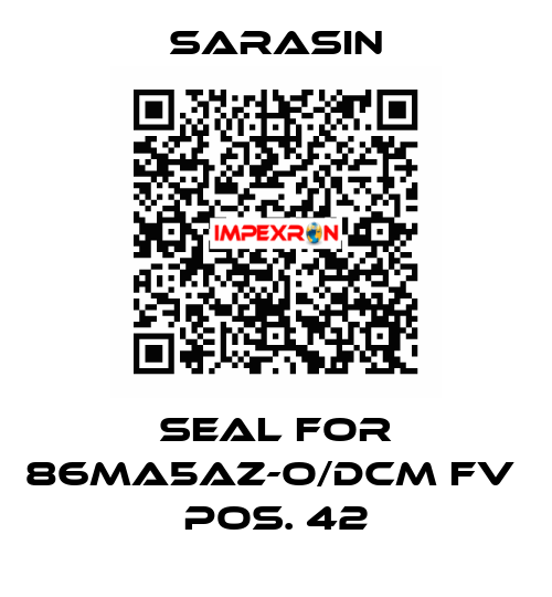 seal for 86MA5AZ-O/DCM FV  pos. 42 Sarasin