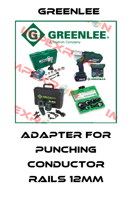 Adapter for punching conductor rails 12mm Greenlee
