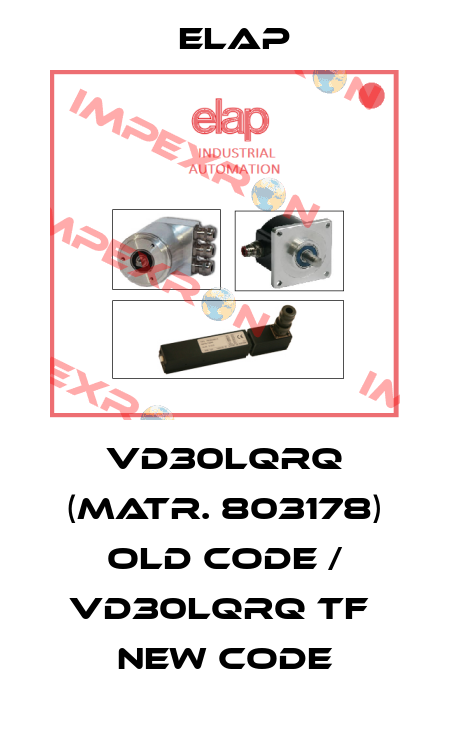 VD30LQRQ (Matr. 803178) old code / VD30LQRQ TF  new code ELAP