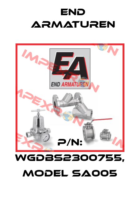 P/N: WGDBS2300755, Model SA005 End Armaturen