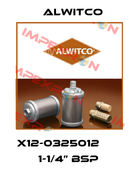 X12-0325012                   1-1/4” BSP  Alwitco