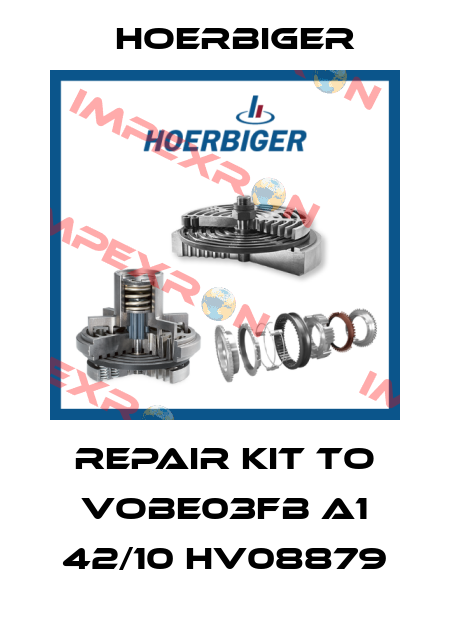 Repair kit to VOBE03FB A1 42/10 HV08879 Hoerbiger