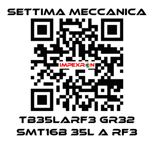 TB35LARF3 GR32 SMT16B 35L A RF3 Settima Meccanica