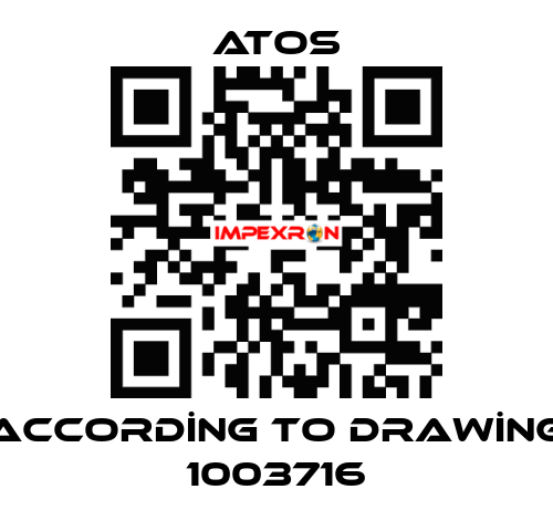 ACCORDİNG TO DRAWİNG 1003716 Atos