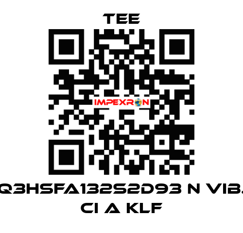 Q3HSFA132S2D93 N vib. CI A KLF TEE