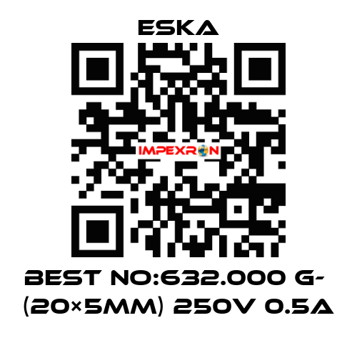 Best No:632.000 G-  (20×5mm) 250V 0.5A Eska