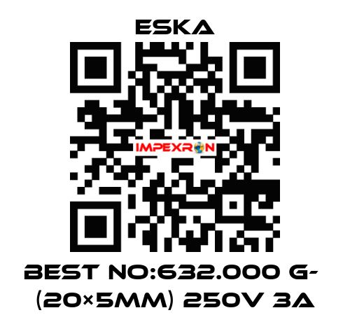 Best No:632.000 G-  (20×5mm) 250V 3A Eska