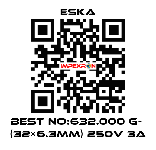 Best No:632.000 G-  (32×6.3mm) 250V 3A Eska