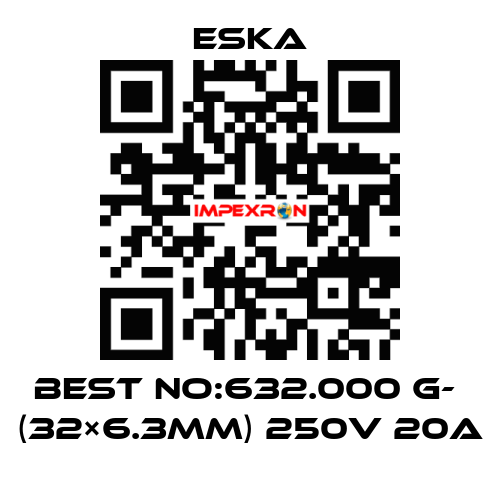 Best No:632.000 G-  (32×6.3mm) 250V 20A Eska