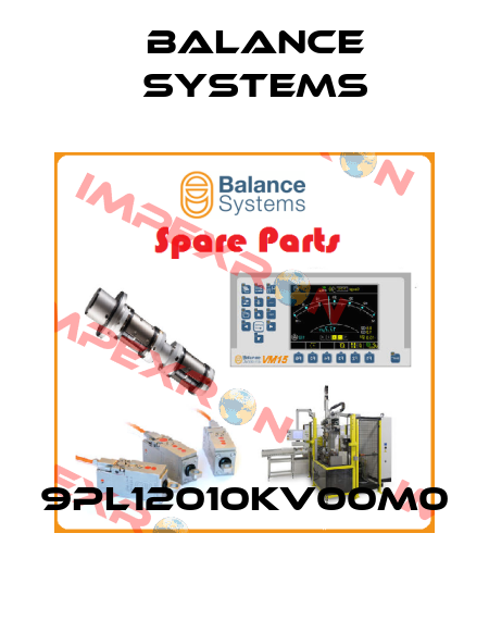 9PL12010KV00M0 Balance Systems