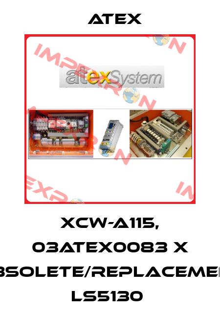 XCW-A115, 03ATEX0083 X obsolete/replacement  LS5130  Atex