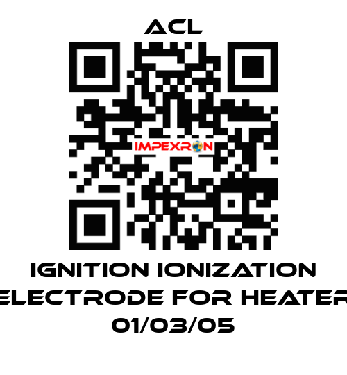 Ignition ionization electrode for Heater 01/03/05 ACL