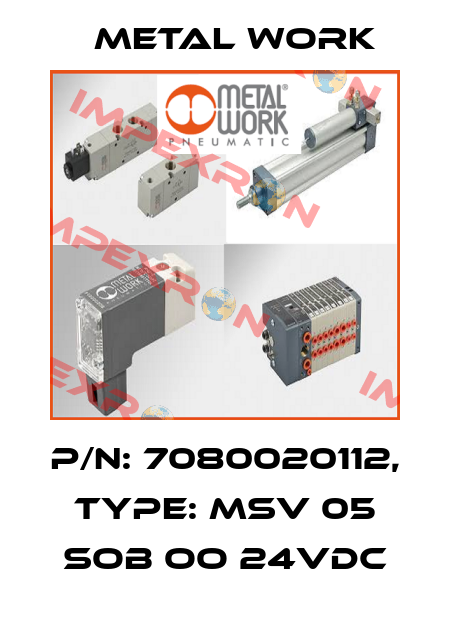 P/N: 7080020112, Type: MSV 05 SOB OO 24VDC Metal Work