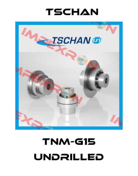 TNM-G15 undrilled Tschan