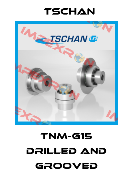 TNM-G15 drilled and grooved Tschan