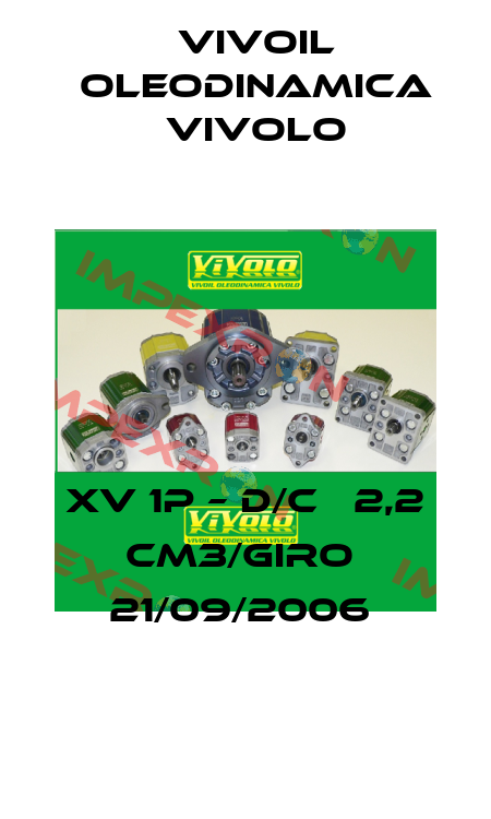 XV 1P – D/C   2,2 CM3/GIRO  21/09/2006  Vivoil Oleodinamica Vivolo
