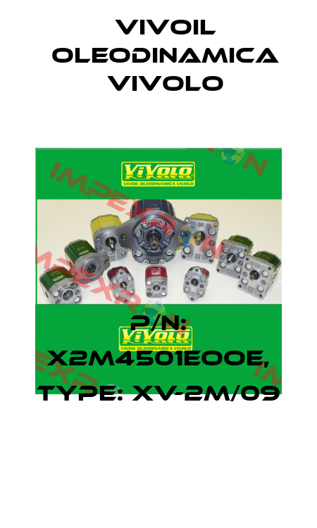 P/N: X2M4501EOOE, Type: XV-2M/09 Vivoil Oleodinamica Vivolo